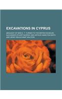 Excavations in Cyprus; (Bequest of Miss E. T. Turner to the British Museum)