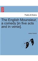 The English Mounsieur, a Comedy [In Five Acts and in Verse].: (English)