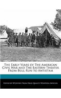 The Early Years of the American Civil War and the Eastern Theater from Bull Run to Antietam