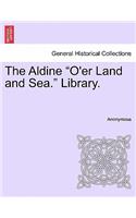 Aldine "O'er Land and Sea." Library.