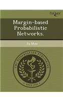 Margin-Based Probabilistic Networks