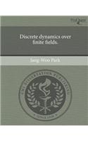 Discrete Dynamics Over Finite Fields.