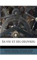 Sa vie et ses oeuvres;