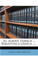 Jo. Alberti Fabricii ... Bibliotheca Graeca ......