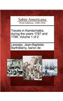 Travels in Kamtschatka, During the Years 1787 and 1788. Volume 1 of 2