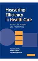 Measuring Efficiency in Health Care: Analytic Techniques and Health Policy