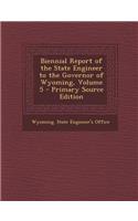 Biennial Report of the State Engineer to the Governor of Wyoming, Volume 5 - Primary Source Edition