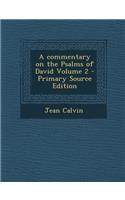 A Commentary on the Psalms of David Volume 2