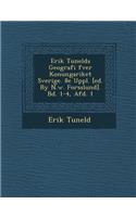 Erik Tunelds Geografi Fver Konungariket Sverige. 8e Uppl. [Ed. by N.W. Forsslund]. Bd. 1-4, Afd. 1