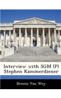 Interview with Sgm (P) Stephen Kammerdiener