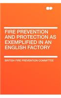 Fire Prevention and Protection as Exemplified in an English Factory