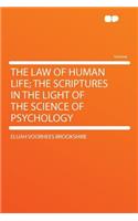 The Law of Human Life; The Scriptures in the Light of the Science of Psychology