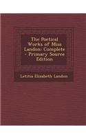 The Poetical Works of Miss Landon: Complete - Primary Source Edition