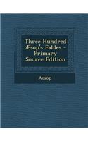 Three Hundred Aesop's Fables