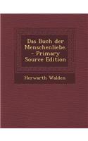 Das Buch Der Menschenliebe. - Primary Source Edition