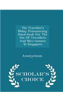 The Traveller's Malay Pronouncing Hand-Book for the Use of Travellers and New-Comers to Singapore - Scholar's Choice Edition