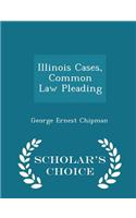 Illinois Cases, Common Law Pleading - Scholar's Choice Edition