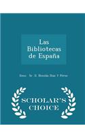 Las Bibliotecas de España - Scholar's Choice Edition