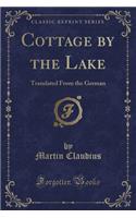 Cottage by the Lake: Translated from the German (Classic Reprint)