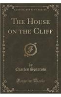 The House on the Cliff (Classic Reprint)