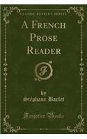 A French Prose Reader (Classic Reprint)
