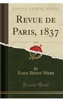 Revue de Paris, 1837, Vol. 41 (Classic Reprint)