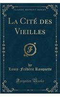 La Cité Des Vieilles (Classic Reprint)