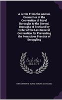 Letter From the Annual Committee of the Convention of Royal Boroughs to the Several Boroughs of Scotland by Order of the Last General Convention for Preventing the Pernicious Practice of Smuggling