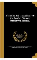 Report on the Manuscripts of the Family of Gawdy, Formerly of Norfolk ..