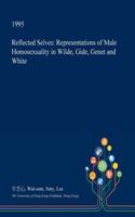 Reflected Selves: Representations of Male Homosexuality in Wilde, Gide, Genet and White(English)