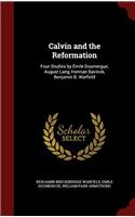 Calvin and the Reformation: Four Studies by ï¿½mile Doumergue, August Lang, Herman Bavinck, Benjamin B. Warfield