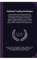 Unlisted Trading Privileges: Hearing Before the Subcommittee on Telecommunications and Finance of the Committee on Energy and Commerce, House of Representatives, One Hundred Thi