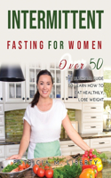 Intermittent Fasting for Women Over 50