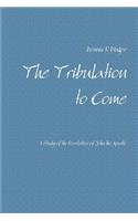 The Tribulation to Come