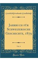 Jahrbuch Für Schweizerische Geschichte, 1879, Vol. 4 (Classic Reprint)