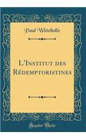 L'Institut Des RÃ©demptoristines (Classic Reprint)