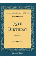 75th Birthday: 1848-1923 (Classic Reprint)