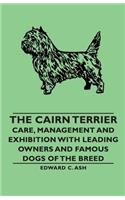 Cairn Terrier: Care, Management and Exhibition with Leading Owners and Famous Dogs of the Breed
