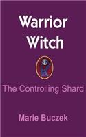 Warrior Witch: The Controlling Shard