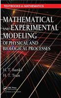 Mathematical and Experimental Modeling of Physical and Biological Processes
