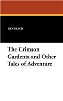 The Crimson Gardenia and Other Tales of Adventure