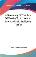 A Summary of the Law of Parties to Actions at Law and Suits in Equity (1864)