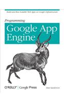 Programming Google App Engine: Build and Run Scalable Web Apps on Google's Infrastructure(Animal Guide)
