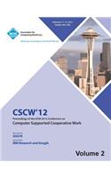 CSCW 12 Proceedings of the ACM 2012 Conference on Computer Supported Work (V2)