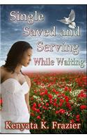 Single, Saved and Serving While Waiting: (English)