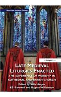Late Medieval Liturgies Enacted