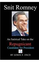 Snit Romney: A Satirical Take on the Repugnicant Candidate for President