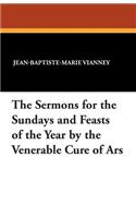 The Sermons for the Sundays and Feasts of the Year by the Venerable Cure of Ars