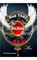. . . and They Believed a Lie!