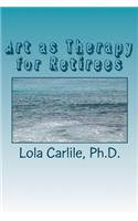 Art as Therapy for Retirees